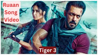 Ruaan Song Video - Tiger 3 | Pritam,Arijit Singh,Irshad Kamil | Salman Khan,Katrina Kaif | #S-Series