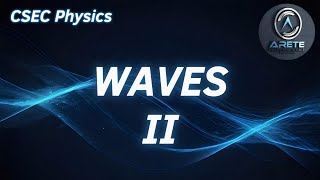 CSEC Physics - Waves II