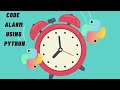 Code Alarm using Python!