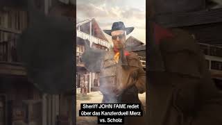 Sheriff JOHN FAME redet über das Deutsche Kanzlerduell Merz vs. Scholz without #AliceWeidel!