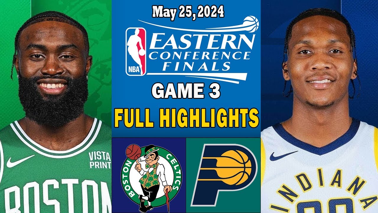 Boston Celtics Vs. Indiana Pacers Game 3 East Finals Highlights May 25 ...