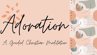 Adoration // A Guided Christian Meditation // Psalm 95