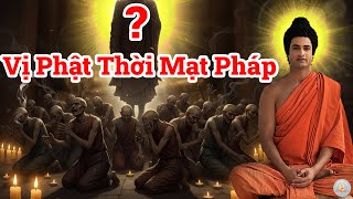 Sự Tiên Tri Chấn Động: Đức Phật Tiết Lộ Bậc Giác Ngộ Thời Mạt Pháp Sẽ Xuất Hiện Giữa Nhân Gian?
