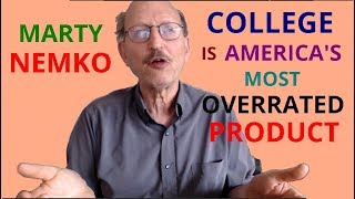 Marty Nemko: College is America's Most Overrated Product. Is it even worth it? // higher education