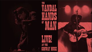 Vandal Hands of Man | Live at the Conway Muse | April 20, 2024