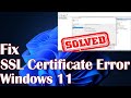 SSL Certificate Error Windows 11- Fix