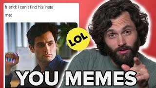 Penn Badgley & The Cast Of You React To You Memes | Meme, Myself and I
