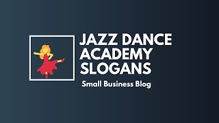 Best Jazz Dance Academy Slogans & Taglines