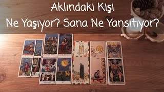 Aklındaki Kişi Ne Yaşıyor? Sana Ne Yansıtıyor?