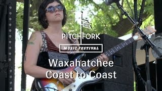 Waxahatchee | "Coast to Coast" | Pitchfork Music Festival 2013 | PitchforkTV