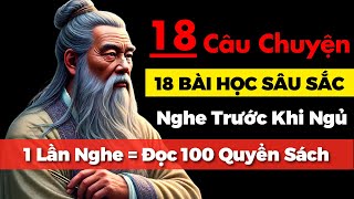 18 CÂU CHUYỆN SÂU SẮC 18 Bài Học Ý NGHĨA Ở Đời, Nghe 1 Lần Bằng Đọc 100 Quyển Sách | Triết Lý Sống