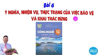 Công Nghệ 12 KNTT_Bài 6 Ý nghĩa, nhiệm vụ, thực trạng của việc bảo vệ và khai thác rừng