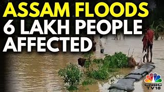 Assam Floods: 6 Lakh People Affected In 10 Districts | Assam News | N18V | CNBC TV18