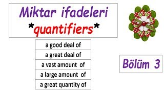 #3 Miktar ifadeleri - Quantifiers (a good deal of - a great deal of - a vast amo