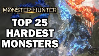 Top 25 MOST DIFFICULT Monsters In The Monster Hunter Series