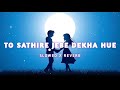 to sathire jebe dekha hue slowed reverb lofi song humane sagar ananya nanda odia lofi songs