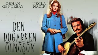 Ben Doğarken Ölmüşüm | Türk Filmi | FULL | ORHAN GENCEBAY | NECLA NAZIR