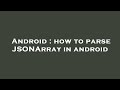 Android : how to parse JSONArray in android