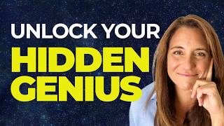 How to Unlock Your Hidden Genius