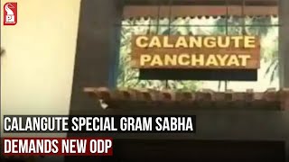 CALANGUTE SPECIAL GRAM SABHA DEMANDS NEW ODP | Prudent Media Goa