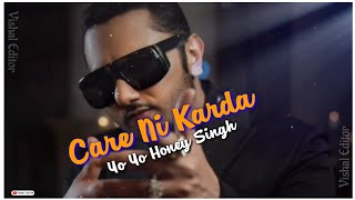 Yo Yo Honey Singh New Song Care Ni Karda Status | Care Ni Karda Honey Singh Status | Whatsapp Status