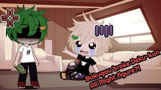 Bakugou broke Deku-kun All Might figure😰 ||BnHA|| |Angry Deku| •BakuDeku?•