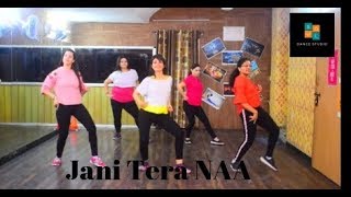JAANI TERA NAA Dance Choreography || Dance performance wedding | New Punjabi Songs 2018