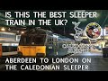 Is THIS the Best Sleeper Train in the UK?  Onboard the Caledonian Sleeper (Aberdeen to London)