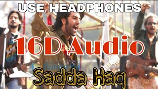 Sadda Haq (16D Audio Not 8D) Rockstar | Ranbir Kapoor