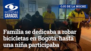 Familia se dedicaba a robar bicicletas en Bogotá: hasta una niña participaba