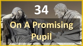 Seneca - Moral Letters - 34: On a Promising Pupil