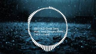 IZECOLD - Close (feat. Molly Ann) [Brooks Remix] | NCS x FHM Release