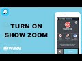 How To Turn On Show Zoom On Waze App