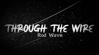 Through The Wire (Lyrics) - Rod Wave 🎧