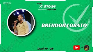 BRENDON LOBATO - PAPO DI VERDADE #003