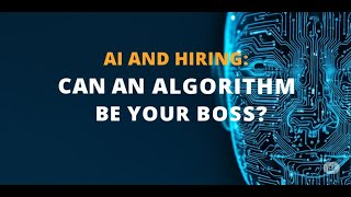 EP1. AI and Hiring: Can an Algorithm be your boss? #AIinHiring #EthicalAI #FutureOfWork