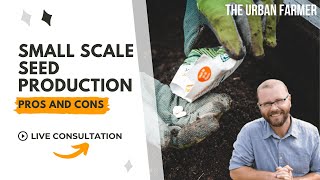 Small Scale Seed Production - Pros and Cons - LIVE Q\u0026A [ LISTEN IN ]