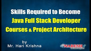 Skills Required to Become Java Full Stack Developer Courses and Project Architecture | Hari Krishna