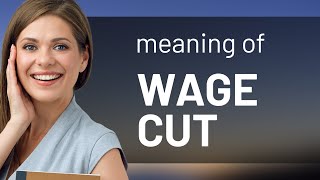 Understanding "Wage Cut" – A Guide for English Learners