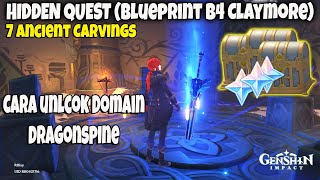 Hidden Quest 7 Ancient Carvings  (B4 Claymore) & Cara UNLOCK Domain Dragonspine - Genshin Impact