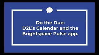 Do the Due: D2L's Calendar and the Brightspace Pulse App