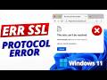How to Fix ERR SSL Protocol Error (err_ssl_protocol_error) in Windows 11