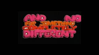 AND NOW FOR SOMETHING COMPLETELY DIFFERENT opening credits (#7)