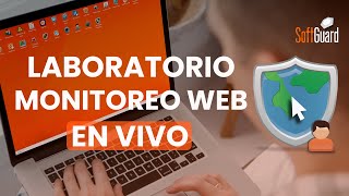 APRENDE a utilizar el módulo MONITOREO WEB  - Laboratorio GRATIS [SoftGuard]