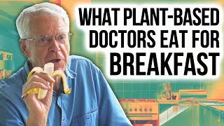 WHAT I EAT FOR BREAKFAST: Dr. Esselstyn & Other Plant-Based Docs
