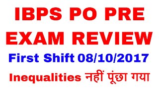 First Shift  IBPS PO PRE EXAM Review 8/10/2017 , Inequalities नही पूंछा गया