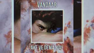 Vandaar - Ake Ve Dema Niay | OFFICIAL TRACK