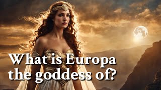 What is Europa the goddess of? Greek Mythology Story