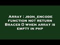 Array : json_encode function not return Braces {} when array is empty in php