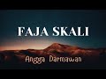 ANGGA DARMAWAN - FAJA SKALI (CIS CIS CIS CIS FAJA SKALI)  YANG KALIAN CARI